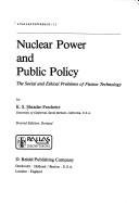 Cover of: Nuclear power and public policy: the social and ethical problems of fission technology