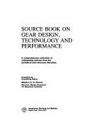 Cover of: Source book on gear design, technology, and performance: a comprehensive collection of outstanding articles from the periodical and reference literature