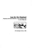 Cover of: Law for the elephant: property and social behavior on the Overland Trail