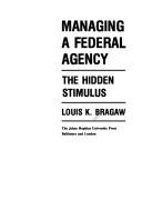 Cover of: Managing a Federal agency by Louis K. Bragaw