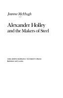Alexander Holley and the makers of steel by Jeanne McHugh