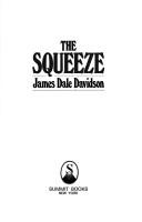Cover of: The squeeze by James Dale Davidson