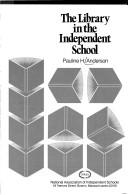Cover of: The library in the independent school by Pauline Anderson