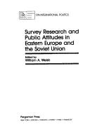 Cover of: Survey research and public attitudes in Eastern Europe and the Soviet Union: a study