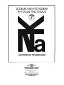 Cover of: Sodium and potassium in foods and drugs: NaK conference proceedings