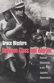 Cover of: Between class and market: postwar unionization in the capitalist democracies
