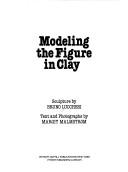 Cover of: Modeling the figure in clay: sculpture