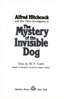 Cover of: Alfred Hitchcock and the three investigators in The mystery of the invisible dog by M. V. Carey