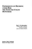 Cover of: Experiments on decisions under risk: the expected utility hypothesis