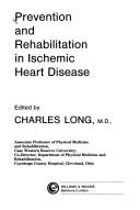Cover of: Prevention and rehabilitation in ischemic heart disease