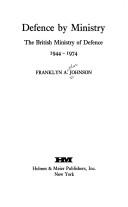 Cover of: Defence by Ministry: the British Ministry of Defence, 1944-1974