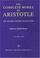 Cover of: Complete Works of Aristotle, Vol. 1