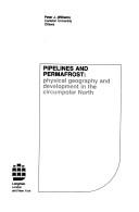 Cover of: Pipelines and permafrost: physical geography and development in the circumpolar North by Williams, Peter J.