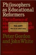 Cover of: Philosophers as educational reformers by Gordon, Peter