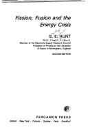 Cover of: Fission, fusion, and the energy crisis by S. E. Hunt