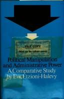 Cover of: Political manipulation and administrative power: a comparative study