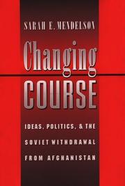 Cover of: Changing course: ideas, politics, and the Soviet withdrawal from Afghanistan