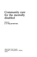 Cover of: Community care for the mentally disabled by edited by J. K. Wing and Rolf Olsen.