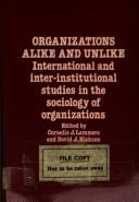 Cover of: Organizations alike and unlike: international and interinstitutional studies in the sociology of organizations