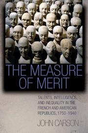 Cover of: The Measure of Merit: Talents, Intelligence, and Inequality in the French and American Republics, 1750-1940