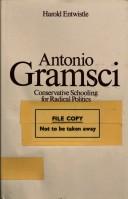 Cover of: Antonio Gramsci: conservative schooling for radical politics