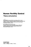 Cover of: Human fertility control: theory and practice