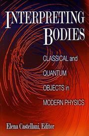 Cover of: Interpreting bodies: classical and quantum objects in modern physics