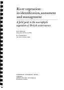 Cover of: River vegetation, its identification, assessment, and management: a field guide to the macrophytic vegetation of British watercourses