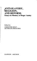 Cover of: Anti-slavery, religion, and reform: essays in memory of Roger Anstey