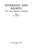 Cover of: Interests and rights: the case against animals