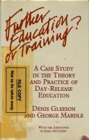Cover of: Further education or training?: a case study in the theory and practice of day-release education
