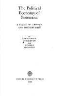 Cover of: The political economy of Botswana: a study of growth and distribution