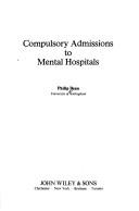Cover of: Compulsory admissions to mental hospitals