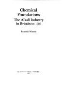 Cover of: Chemical foundations: the alkali industry in Britain to 1926