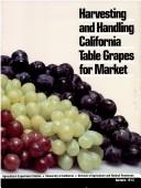 Cover of: Harvesting and handling California table grapes for market