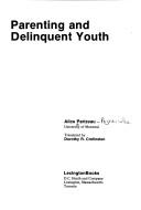 Cover of: Parenting and delinquent youth by Alice Parizeau