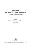Cover of: Origins of molecular biology: a tribute to Jacques Monod