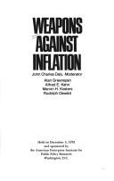 Cover of: Weapons against inflation: held on December 5, 1978, and sponsored by the American Enterprise Institute for Public Policy Research, Washington, D.C.