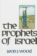 Cover of: The prophets of Israel by Leon James Wood