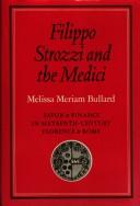Cover of: Filippo Strozzi and the Medici: favor and finance in sixteenth-century Florence and Rome