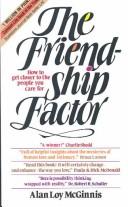 Cover of: The friendship factor: how to get closer to the people you care for