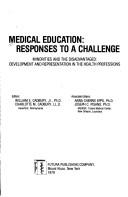 Cover of: Medical education, responses to a challenge: minorities and the disadvantaged, development and representation in the health professions