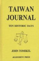 Taiwan journal, ten historic days by John Tomikel