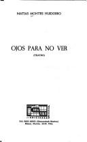 Cover of: Ojos para no ver by Matías Montes Huidobro, Matías Montes Huidobro