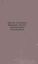 The life, conversion, preaching, travels, and sufferings of Elias Smith by Elias Smith