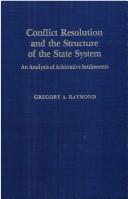 Cover of: Conflict resolution and the structure of the state system: an analysis of arbitrative settlements