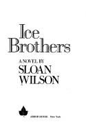 Cover of: Ice brothers by Sloan Wilson