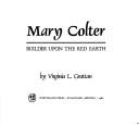 Mary Colter, builder upon the red earth by Virginia L. Grattan