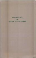 The theology of William Newton Clarke by Claude L. Howe