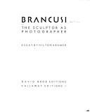 Cover of: Brâncusi, the sculptor as photographer